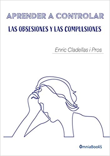 Aprender a controlar las obsesiones y las compulsiones